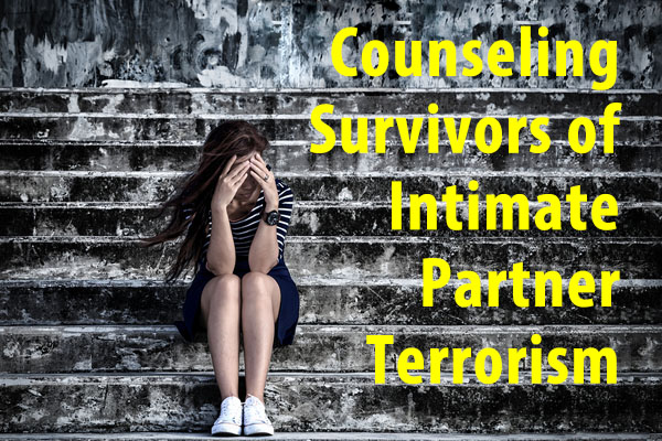 Counseling survivors of intimate partner terrorism